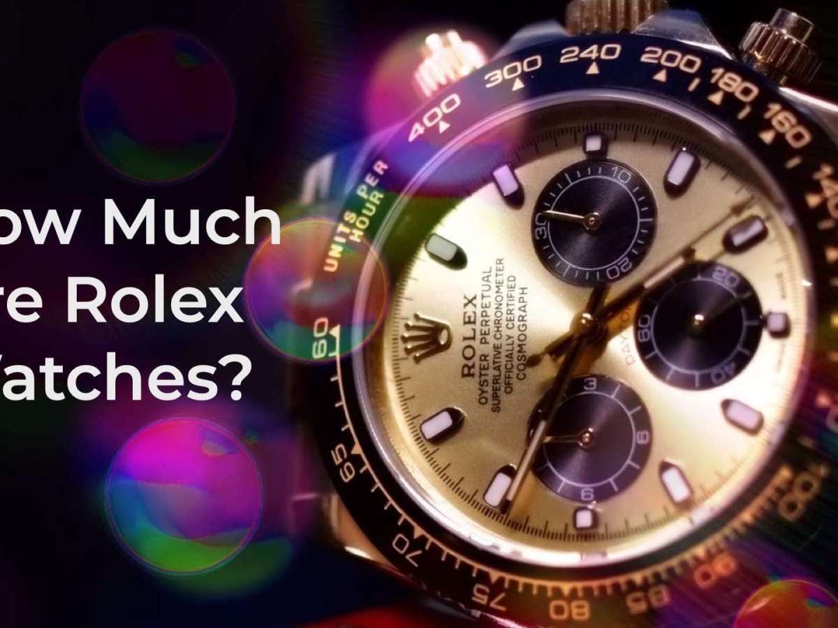 How Much Are Rolex Watches?
